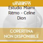 Estudio Miami Ritmo - Celine Dion cd