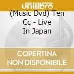 (Music Dvd) Ten Cc - Live In Japan cd