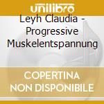 Leyh Claudia - Progressive Muskelentspannung cd