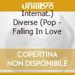 Internat.) Diverse (Pop - Falling In Love cd musicale di Internat.) Diverse (Pop