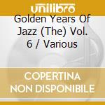 Golden Years Of Jazz (The) Vol. 6 / Various cd