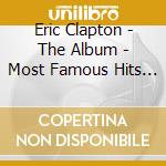 Eric Clapton - The Album - Most Famous Hits 1 cd musicale di Clapton Eric