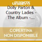 Dolly Parton & Country Ladies - The Album - Most Famous Hits cd