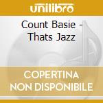 Count Basie - Thats Jazz cd musicale di Count Basie