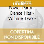Power Party - Dance Hits - Volume Two - cd