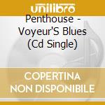 Penthouse - Voyeur'S Blues (Cd Single) cd