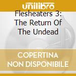 Flesheaters 3: The Return Of The Undead cd