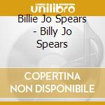 Billie Jo Spears - Billy Jo Spears cd musicale di Billie Jo Spears