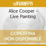 Alice Cooper - Live Painting cd