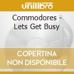 Commodores - Lets Get Busy cd