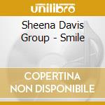 Sheena Davis Group - Smile cd musicale di Sheena Davis Group