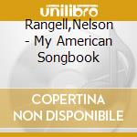 Rangell,Nelson - My American Songbook cd musicale di Rangell,Nelson