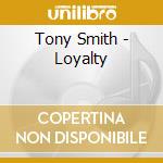 Tony Smith - Loyalty cd