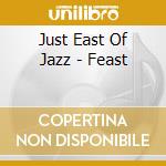 Just East Of Jazz - Feast cd
