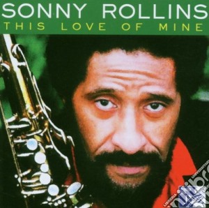 Sonny Rollins - This Love Of Mine cd musicale di Sonny Rollins