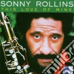 Sonny Rollins - This Love Of Mine cd