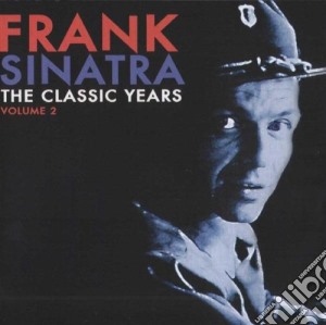 Frank Sinatra - The Classic Years Vol 2 cd musicale di Frank Sinatra