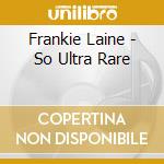 Frankie Laine - So Ultra Rare cd