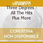 Three Degrees - All The Hits Plus More cd