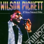 Wilson Pickett - If You Need Me cd