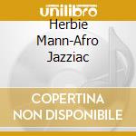 Herbie Mann-Afro Jazziac cd musicale di Herbie Mann