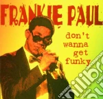 Frankie Paul - Dont Wanna Get Funky cd