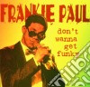 Frankie Paul - Dont Wanna Get Funky cd