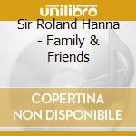 Sir Roland Hanna - Family & Friends cd