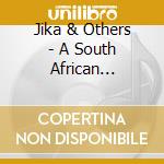 Jika & Others - A South African Celebration cd musicale