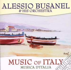 Alessio Busanel & His Orchestra - Music Of Italy cd musicale di Alessio Busanel