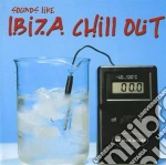 Sounds Like Ibiza Chilled cd