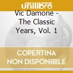 Vic Damone - The Classic Years, Vol. 1 cd musicale di Vic Damone