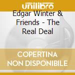 Edgar Winter & Friends - The Real Deal cd musicale di Edgar Winter & Friends