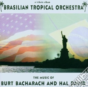 Music Of Bacharach & David - Brazillian Tropical Orchestra cd musicale di Music Of Bacharach & David