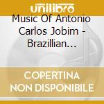 Music Of Antonio Carlos Jobim - Brazillian Tropical Orchestra cd