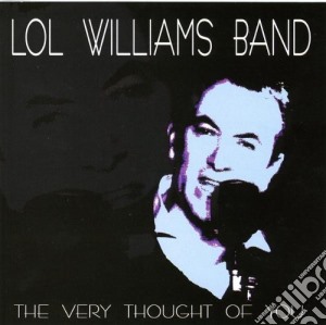 Lol Williams Band - Very Thought Of You cd musicale di Lol Williams Band