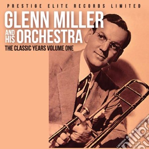 Glenn Miller And His Orchestra - The Classic Years Volume One cd musicale