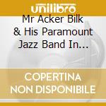 Mr Acker Bilk & His Paramount Jazz Band In Concert cd