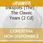 Inkspots (The) - The Classic Years (2 Cd) cd