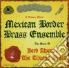 Mexican Border Brass Ensemble - Music Of Herb Alpert & Tijuana Brass cd
