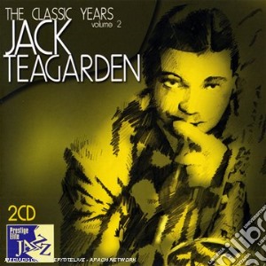 Jack Teagarden - The Classic Years Vol 2 (2 Cd) cd musicale di Jack Teagarden