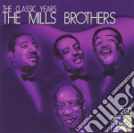 Mills Brothers (The) - The Classic Years cd