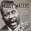 Muddy Waters - The Classic Years cd