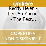 Reddy Helen - Feel So Young - The Best Of cd