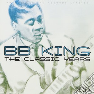 B.B. King - The Classic Years (2 Cd) cd musicale di B B King