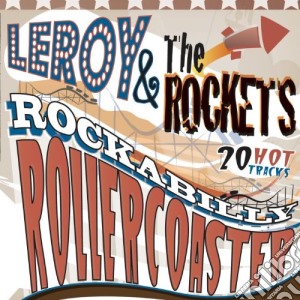 Leroy & The Rockets - Rockabilly Rollercoaster cd musicale di Leroy & The Rockets
