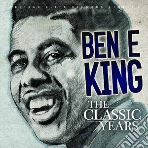 Ben E. King - The Classic Years cd musicale di Ben E King