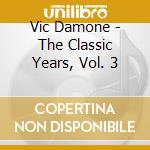 Vic Damone - The Classic Years, Vol. 3 cd musicale di Vic Damone