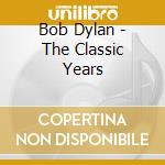 Bob Dylan - The Classic Years cd musicale
