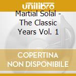 Martial Solal - The Classic Years Vol. 1 cd musicale di Martial Solal